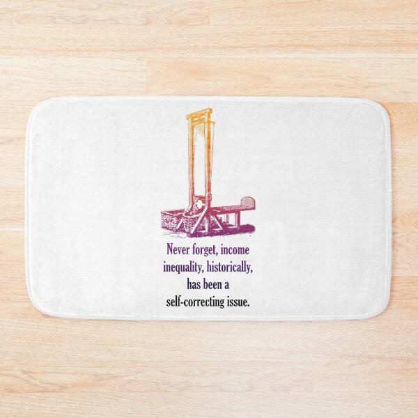Item preview, Never forget, income inequality, historically, has been a self-correcting issue. designed and sold by ChrisRoy1001.