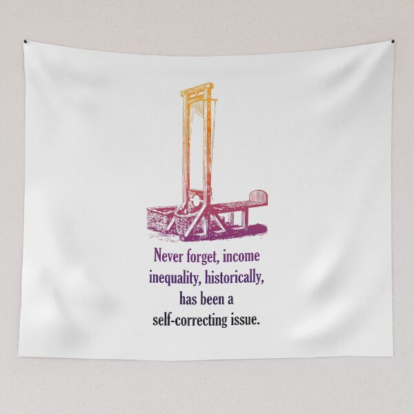 Item preview, Never forget, income inequality, historically, has been a self-correcting issue. designed and sold by ChrisRoy1001.