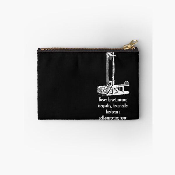 Item preview, Never forget, income inequality, historically, has been a self-correcting issue. designed and sold by ChrisRoy1001.