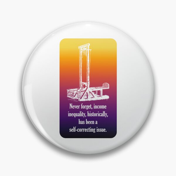 Item preview, Never forget, income inequality, historically, has been a self-correcting issue. designed and sold by ChrisRoy1001.