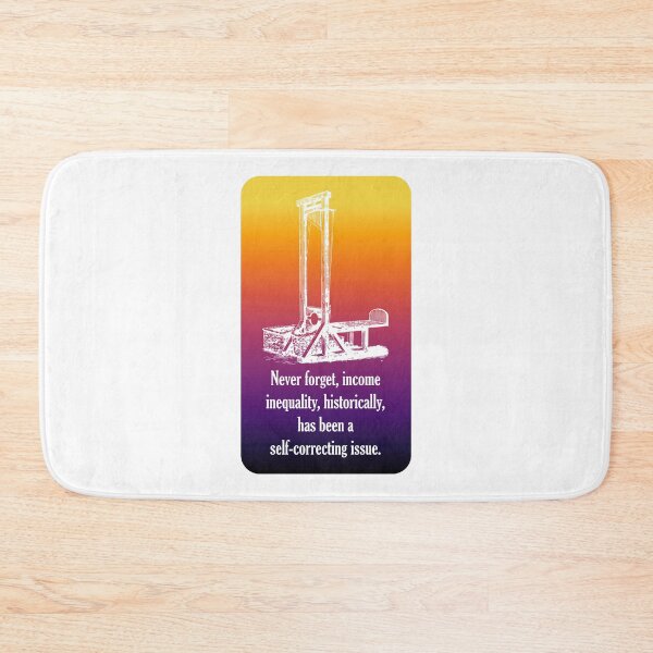 Item preview, Never forget, income inequality, historically, has been a self-correcting issue. designed and sold by ChrisRoy1001.
