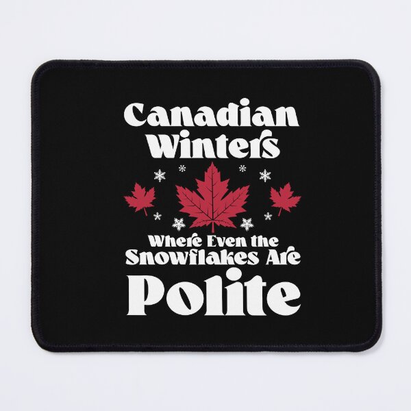 Item preview, Canadian Winters Where Even the Snowflakes Are Polite designed and sold by Dressed For Duty.