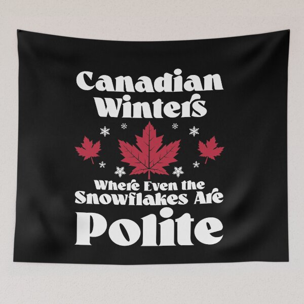 Item preview, Canadian Winters    Where Even the Snowflakes Are Polite designed and sold by Dressed For  Duty.