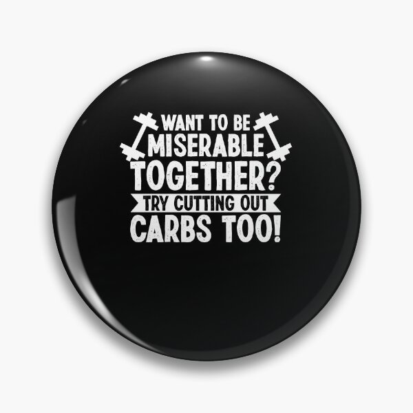 Item preview, Want to Be Miserable Together? Try Cutting Out Carbs Too! designed and sold by Dressed For  Duty.