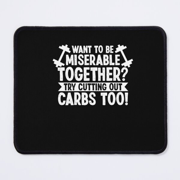 Item preview, Want to Be Miserable Together? Try Cutting Out Carbs Too! designed and sold by Dressed For  Duty.