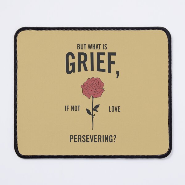 Item preview, "But What is Grief, If Not Love Persevering? - A Heartfelt Grief Quote Design for Healing and Comfort" designed and sold by artworkathome.