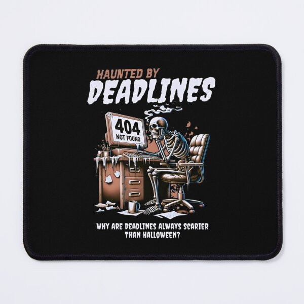 Item preview, Funny Skeleton Haunted by Deadlines, Why are Deadlines Always Scarier than Halloween designed and sold by Matt_Smith.