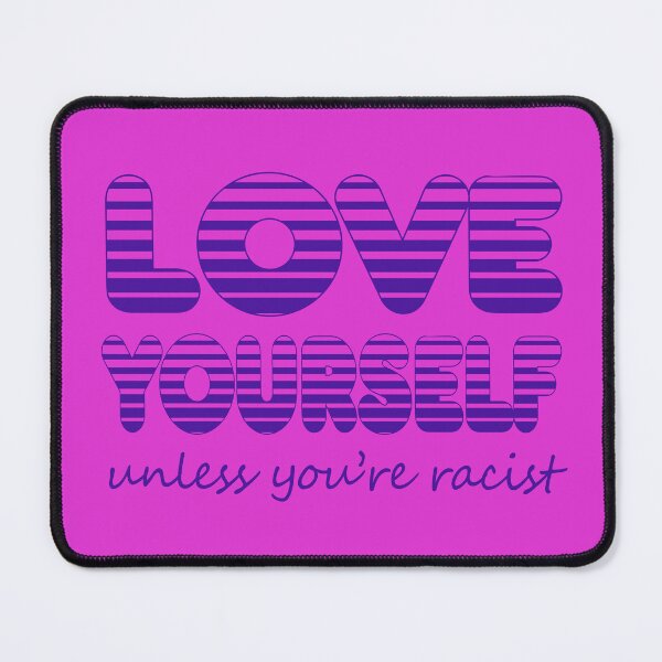 Item preview, LOVE YOURSELF (unless you're racist) designed and sold by ANTIFASCION.