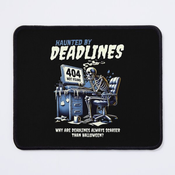 Item preview, Funny Skeleton Haunted by Deadlines, Why are Deadlines Always Scarier than Halloween designed and sold by Matt_Smith.