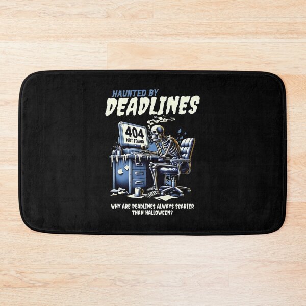 Item preview, Funny Skeleton Haunted by Deadlines, Why are Deadlines Always Scarier than Halloween designed and sold by Matt_Smith.