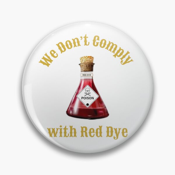 Item preview, We Don’t Comply – Poisonous Red Dye Awareness designed and sold by CraftyrCreator.