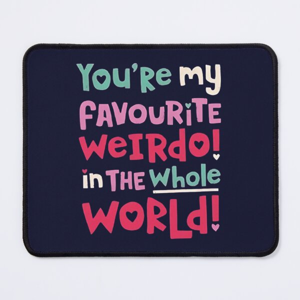 Item preview, You're My Favorite Weirdo In The Whole World Funny Sarcasm designed and sold by Vicky021.