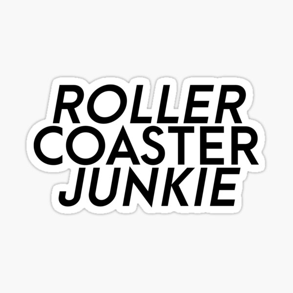 Roller coaster junkie Sticker