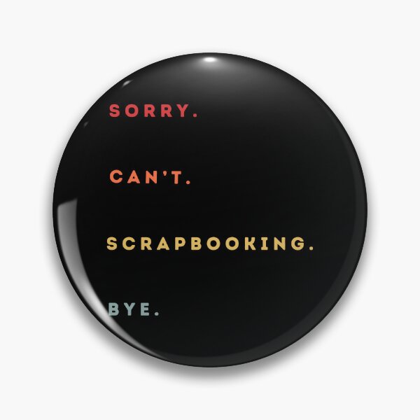 Item preview, Sorry Can't Scrapbooking Bye - Funny Excuse Saying Hobby - Retro Style designed and sold by Wiss2Arts.