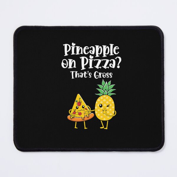 Item preview, Pineapple on Pizza? That's Gross Funny Food Saying designed and sold by Dressed For Duty.