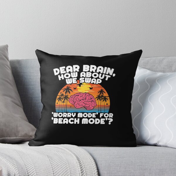Item preview, Dear Brain, How About We Swap 'Worry Mode' for 'Beach Mode'? designed and sold by Dressed For  Duty.