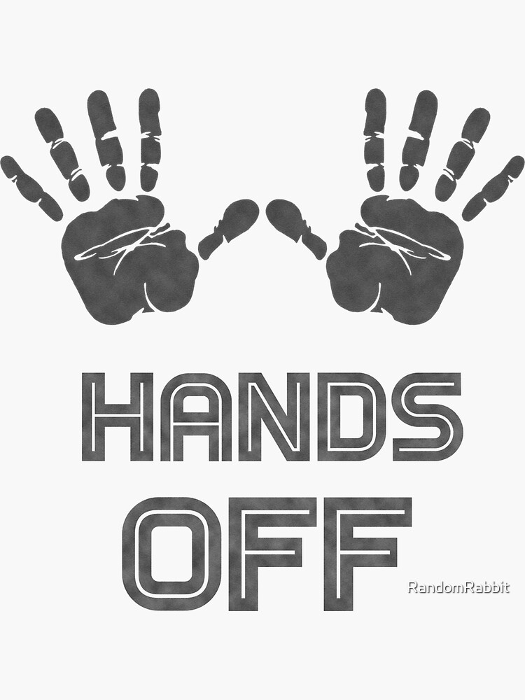 "HANDS OFF!" Sticker for Sale by RandomRabbit Redbubble