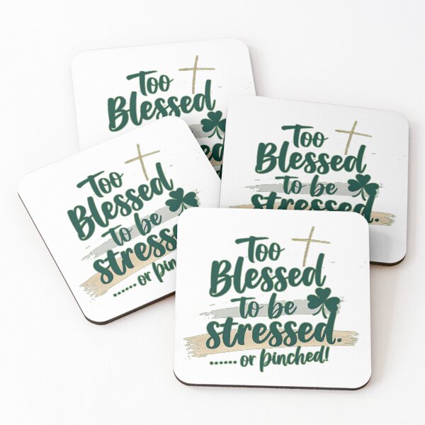 Item preview, Too Blessed to Be Stressed… or Pinched! - Christian St. Patrick’s Day designed and sold by JassPrintondmd.