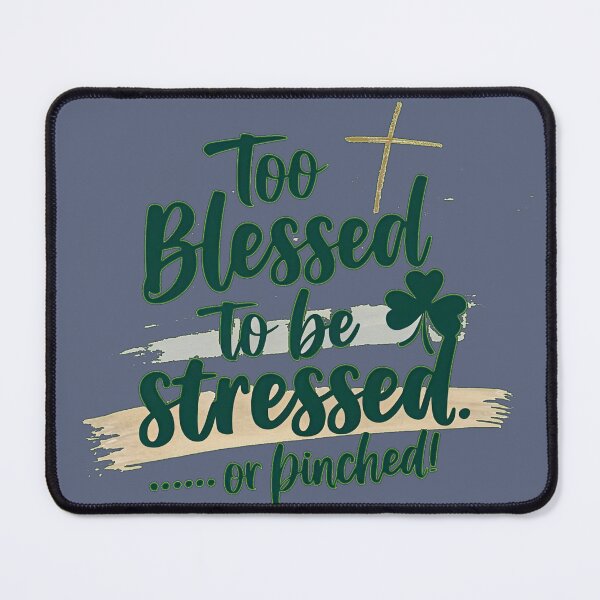 Item preview, Too Blessed to Be Stressed… or Pinched! - Christian St. Patrick’s Day designed and sold by JassPrintondmd.