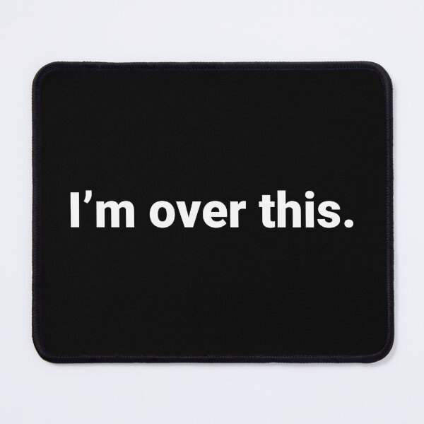 Item preview, I'm over this. designed and sold by Text-based T-Shirts and Gifts.