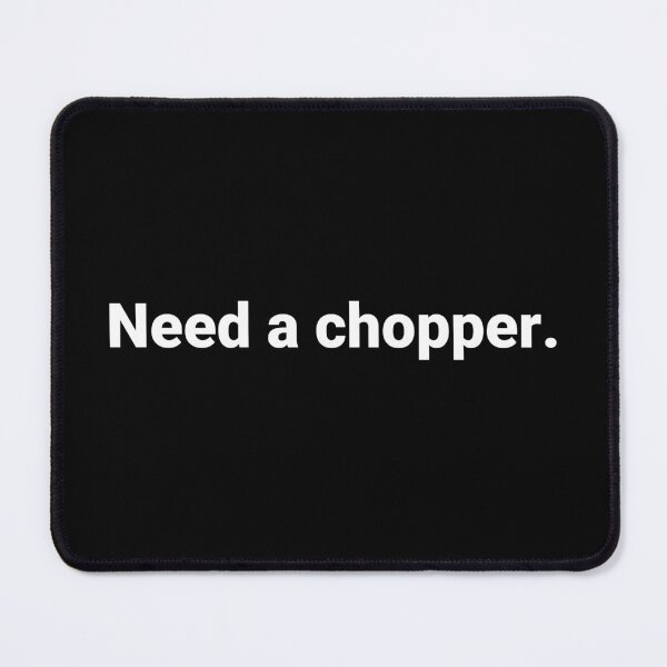 Item preview, Need a chopper. designed and sold by Text-based T-Shirts and Gifts.