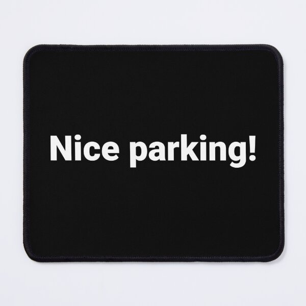 Item preview, Nice parking! designed and sold by Text-based T-Shirts and Gifts.