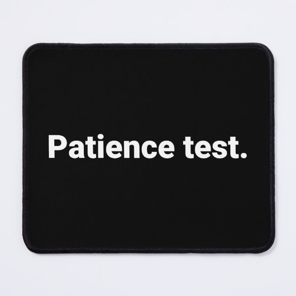 Item preview, Patience test. designed and sold by Text-based T-Shirts and Gifts.