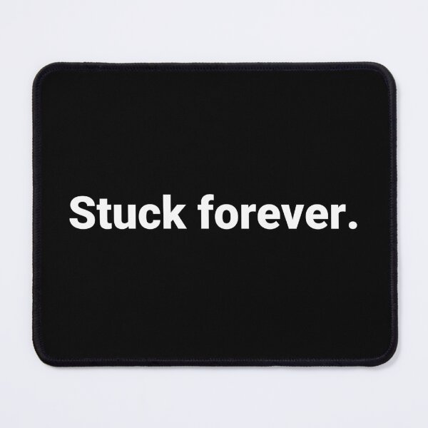 Item preview, Stuck forever. designed and sold by Text-based T-Shirts and Gifts.