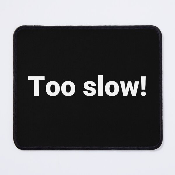 Item preview, Too slow! designed and sold by Text-based T-Shirts and Gifts.