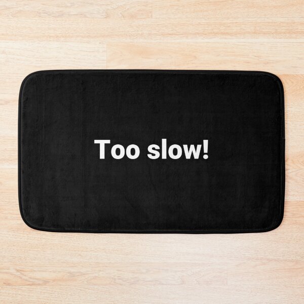 Item preview, Too slow! designed and sold by Text-based T-Shirts and Gifts.