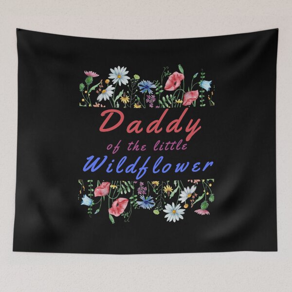 Item preview, Daddy of the Little Wildflower designed and sold by MartVisions.