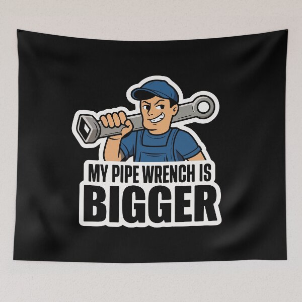 Item preview, My Pipe Wrench Is Bigger designed and sold by TrippyOutfitter.