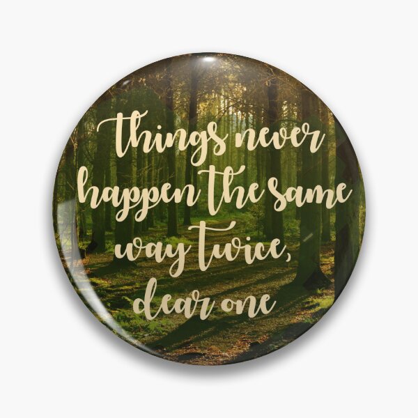 Item preview, Things never happen the same way twice dear one quote designed and sold by SuzyMae.