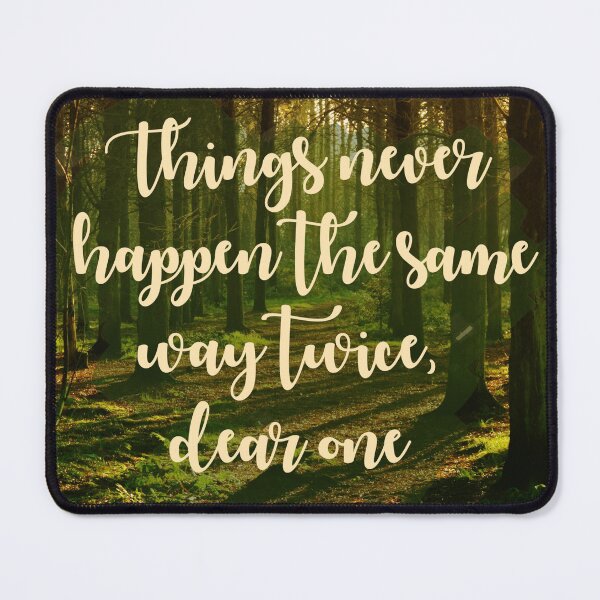 Item preview, Things never happen the same way twice dear one quote designed and sold by SuzyMae.