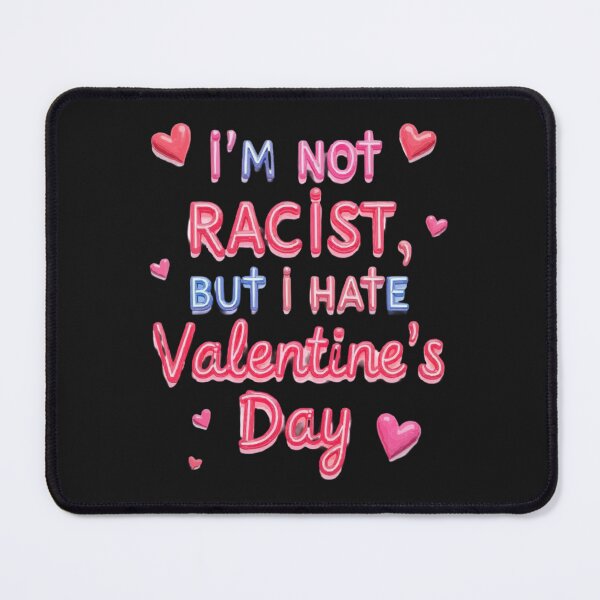 Item preview, i'm Not Racist But i Hate Valentine's Day For Funny designed and sold by Suzel-store.