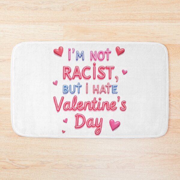 Item preview, i'm Not Racist But i Hate Valentine's Day For Funny designed and sold by Suzel-store.
