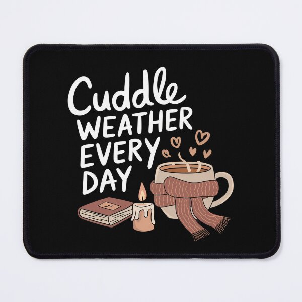 Item preview, Cuddle Weather Every Day designed and sold by MagicWander.