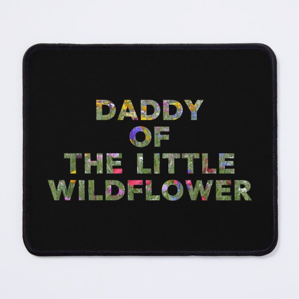 Item preview, Daddy of the Little Wildflower designed and sold by MartVisions.