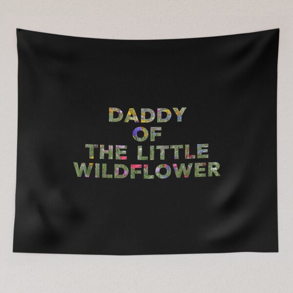 Item preview, Daddy of the Little Wildflower designed and sold by MartVisions.