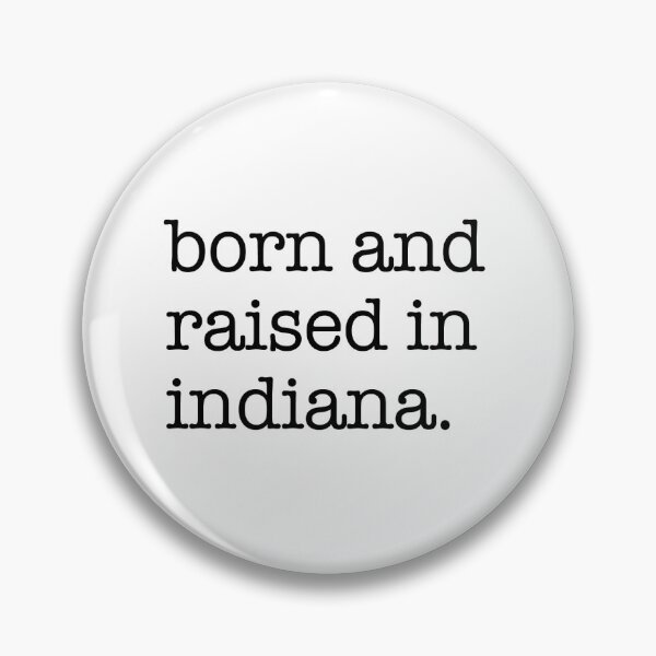 Item preview, born and raised in indiana. designed and sold by shufflik.