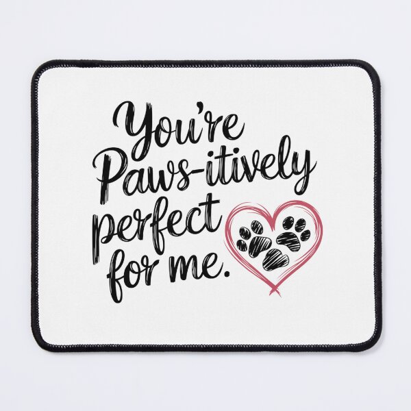 Item preview, You are pawsitively perfect for me designed and sold by nookmerch97.