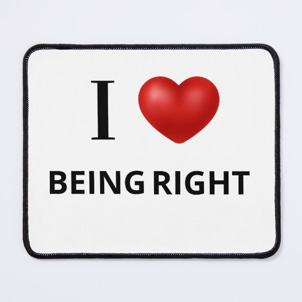 Item preview, I Love Being Right designed and sold by DesignedArchive.