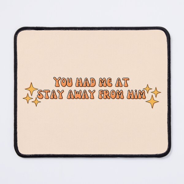 Item preview, You had me at stay away from him designed and sold by Megurix.