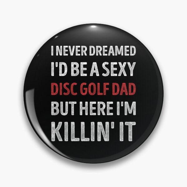 Item preview, I Never Dreamed I'd Be A Sexy Disc Golf Dad Funny designed and sold by RareBunny.