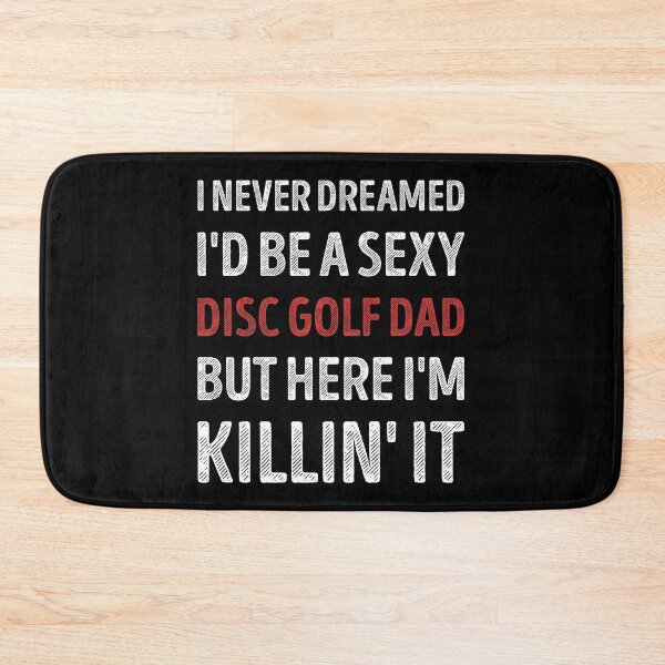Item preview, I Never Dreamed I'd Be A Sexy Disc Golf Dad Funny designed and sold by RareBunny.
