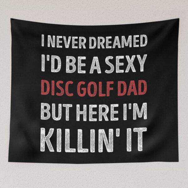 Item preview, I Never Dreamed I'd Be A Sexy Disc Golf Dad Funny designed and sold by RareBunny.