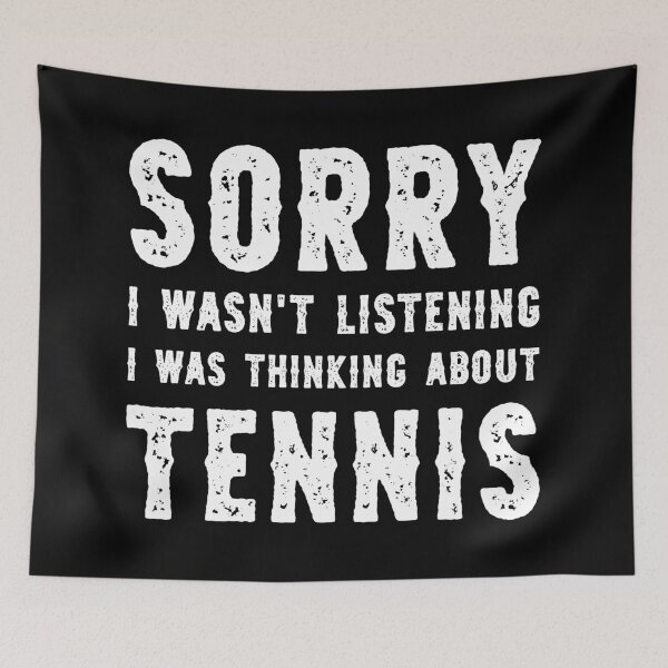 Item preview, Sorry I Wasn't Listening I Was Thinking About Tennis Funny designed and sold by RareBunny.