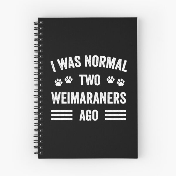 Item preview, I Was Normal Two Weimaraners Ago Funny Weimaraner Lover designed and sold by RareBunny.