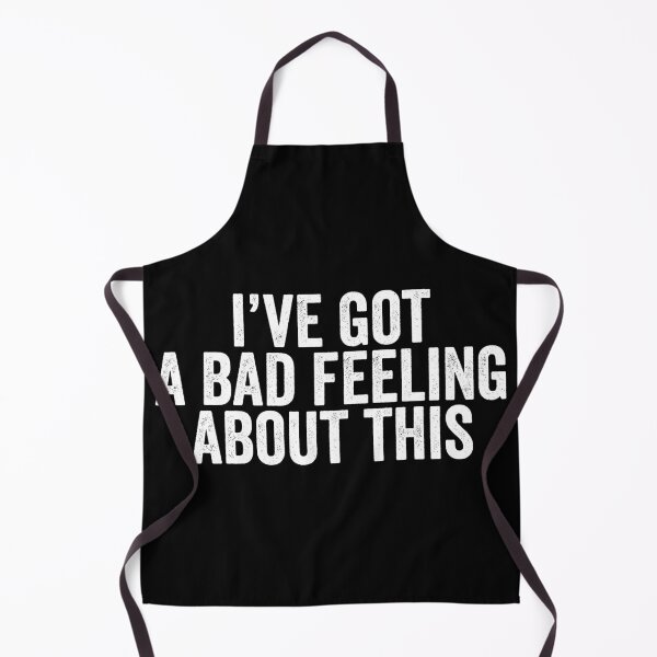 Item preview, I've got a bad feeling about this designed and sold by HorizonDesignz.