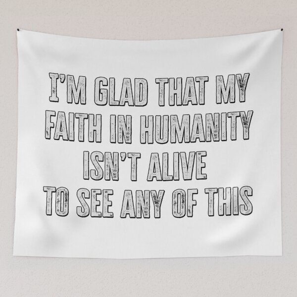 Item preview, I’m glad that my faith in humanity isn’t alive to see any of this designed and sold by Signs for Dark Times.